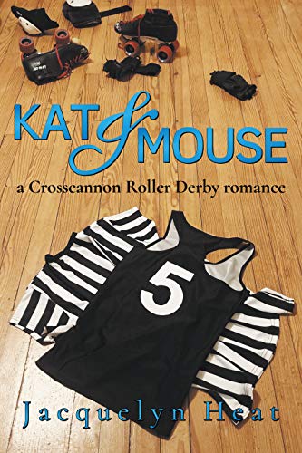 Kat & Mouse: A Crosscannon Roller Derby Romance